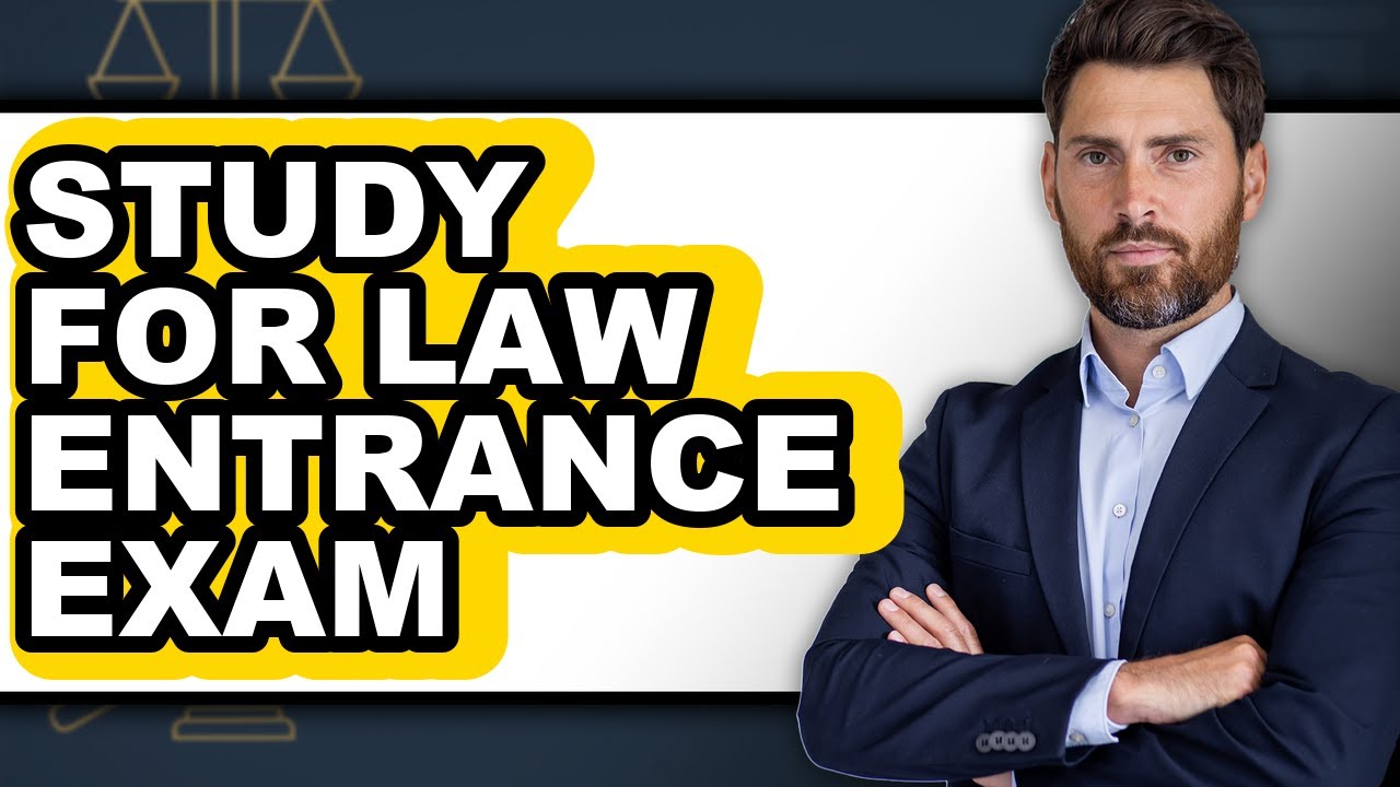 How to Study for Law Entrance Exam (Only Way)