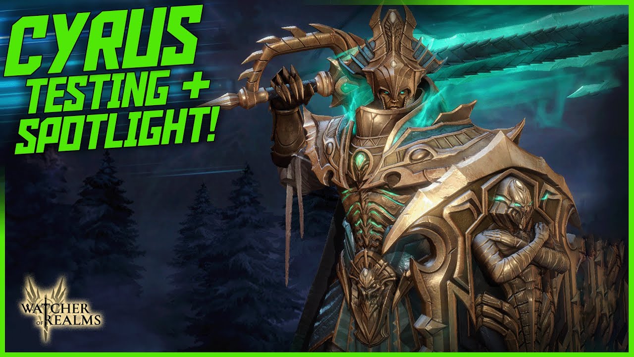 Cyrus in depth testing and Spotlight! || Watcher of Realms