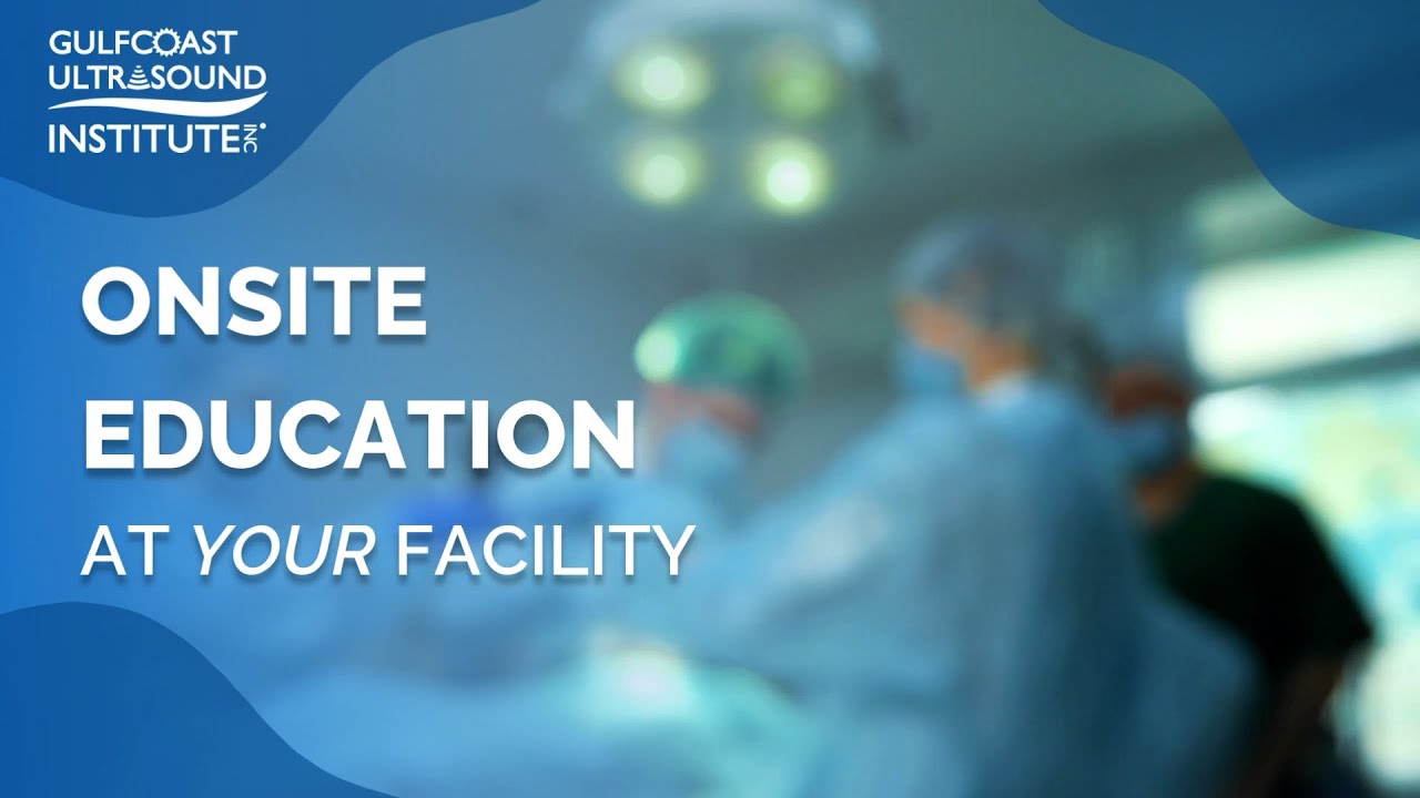Custom Onsite Education from Gulfcoast Ultrasound