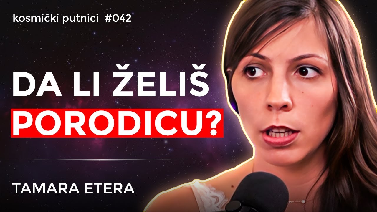 PORODICA - Ultimativni poligon za DUHOVNI RAST i TRANSFORMACIJU | Tamara Etera | Kosmički Putnici 42