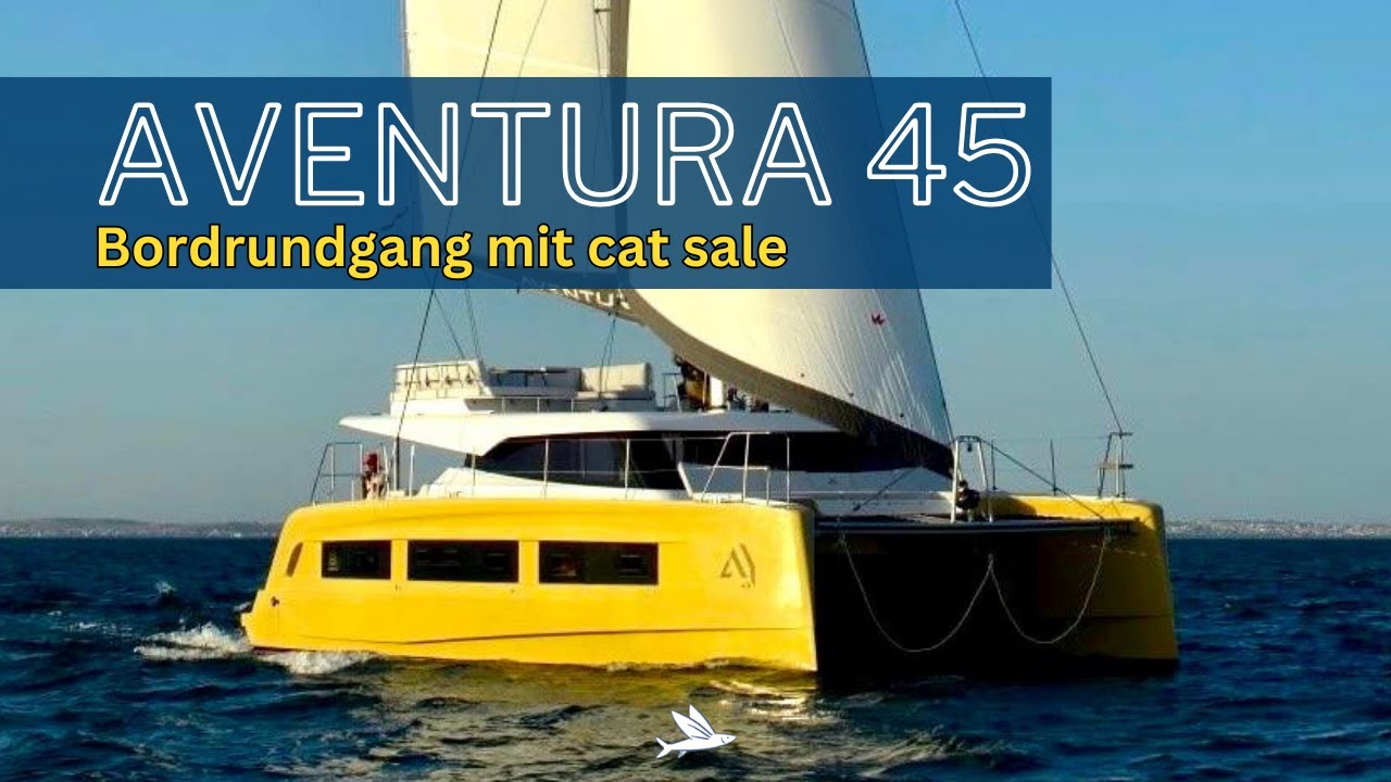 AVENTURA 45 - Bordrundgang mit cat sale ⛵