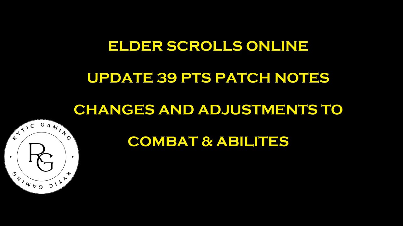 ESO PATCH NOTES UPDATE 39 CHANGES AND ADJUSTMENTS TO COMBAT AND ABILITES