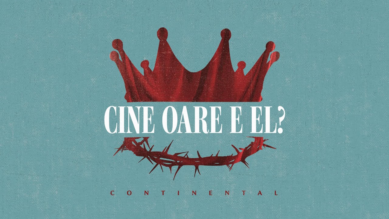 Cine oare e El?| Continental Romania