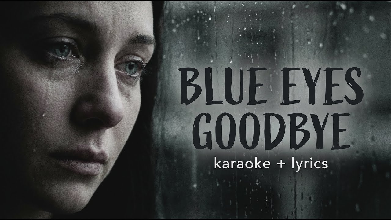 The Tears Behind Those Blue Eyes | BLUE EYES GOODBYE NEW VERSION (Chill Country Folk) Karaoke Lyrics