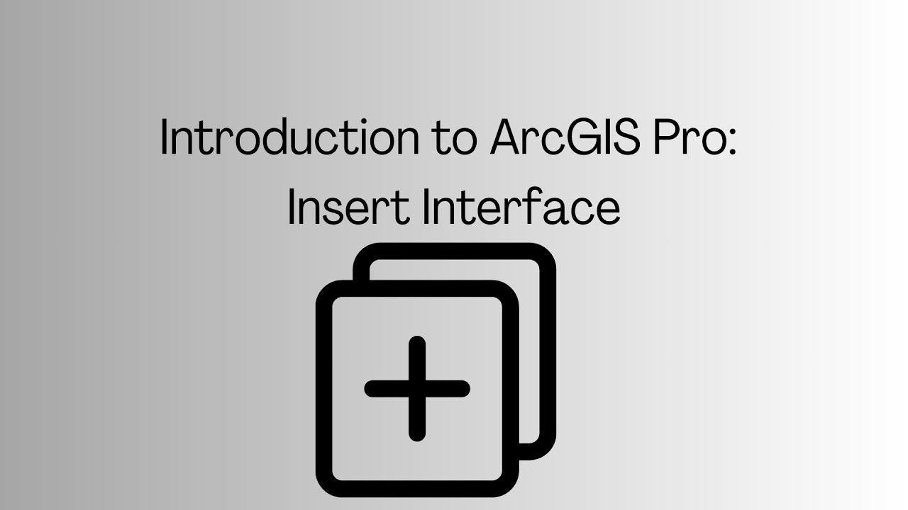 Introduction to ArcGIS Pro: Insert Interface