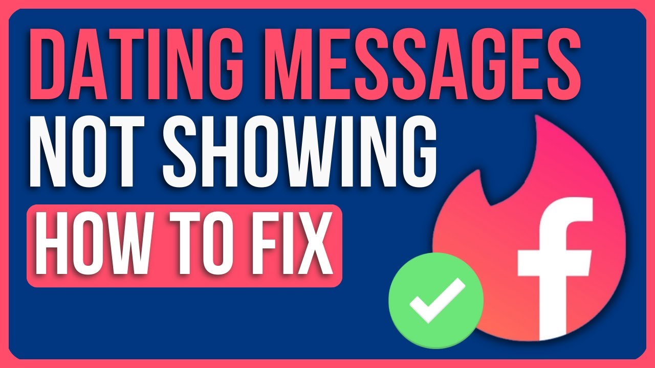 FACEBOOK DATING MESSAGES NOT SHOWING UP [FIXED]