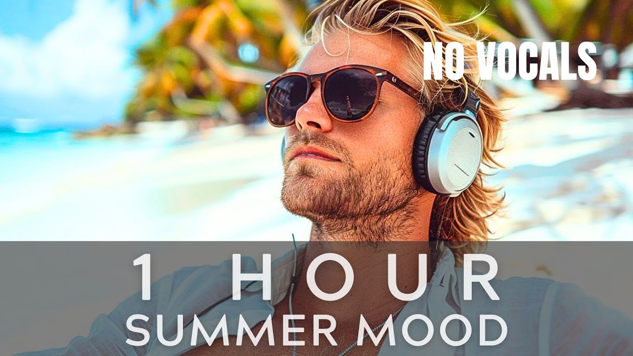 NEW 2024 🎧 SUMMER, RELAX, DREAMING MIX - 1 HOUR - No Vocals 🎧