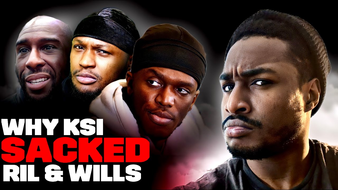 WHY KSI SACKED RIL & WILLS...