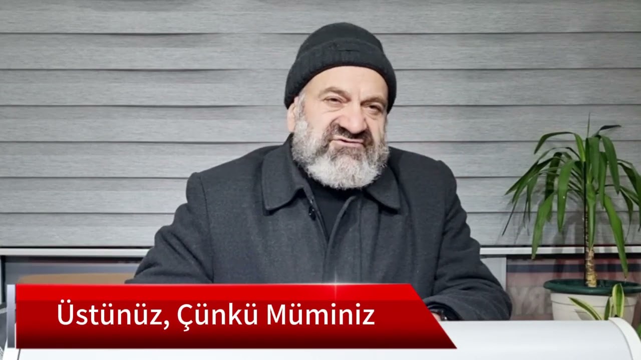 Üstünüz, Çünkü Müminiz
