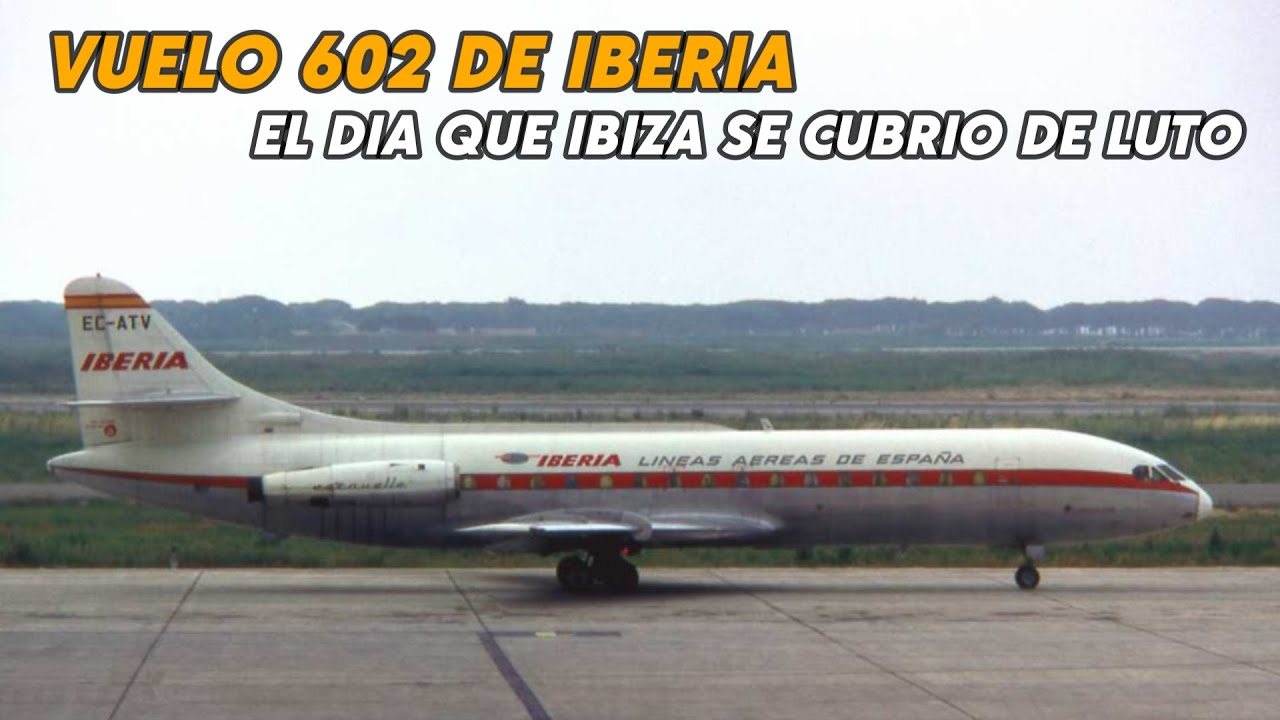 Accidente vuelo 602 de Iberia - El día que Ibiza se cubrió de luto. Vuelo Madrid - Valencia - Ibiza