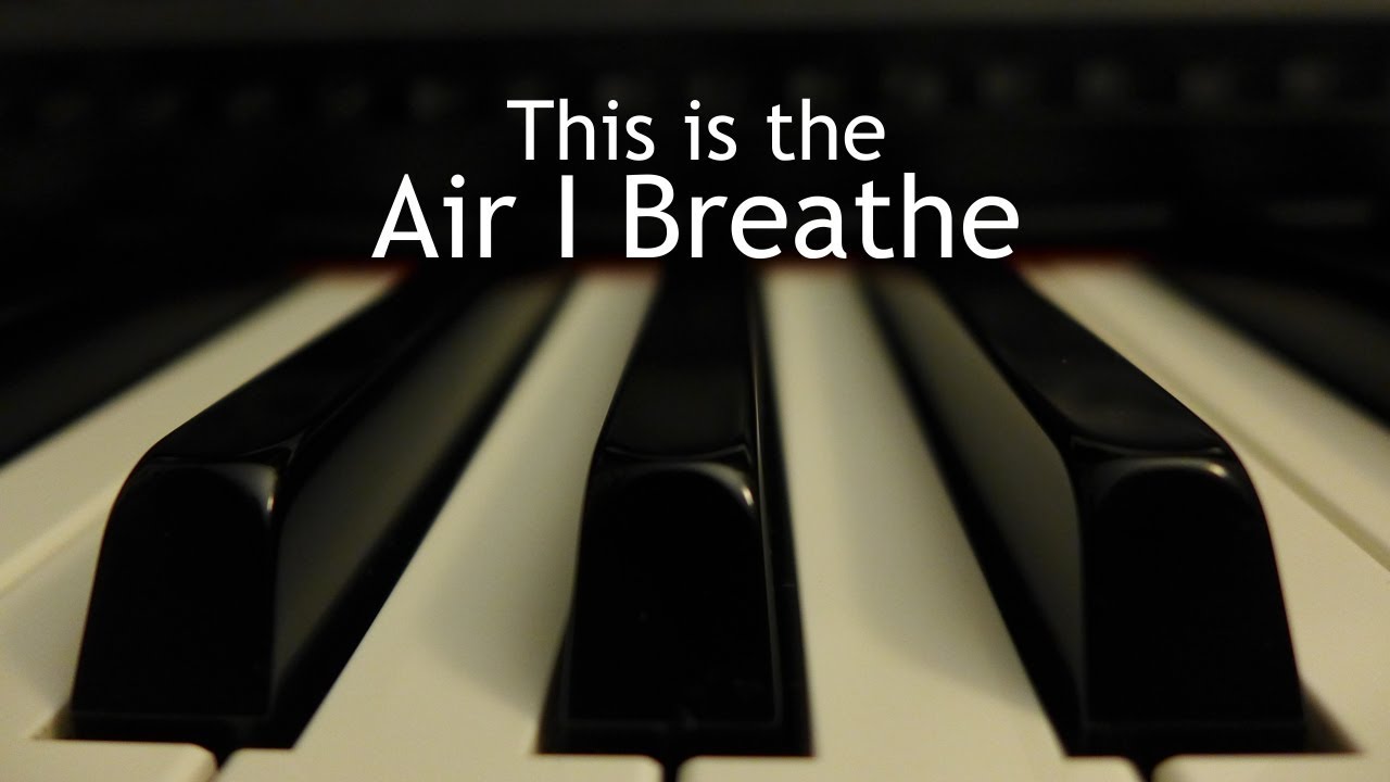 This is the Air I Breathe - piano instrumental cover with lyrics