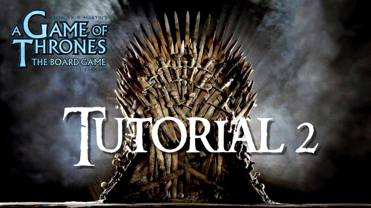 GAME OF THRONES The Board Game Digital Edition TUTORIAL 2