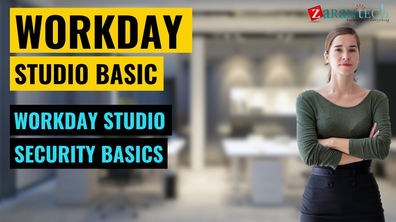 Workday Studio Security Basics | Workday Studio Basic Training | ZaranTech