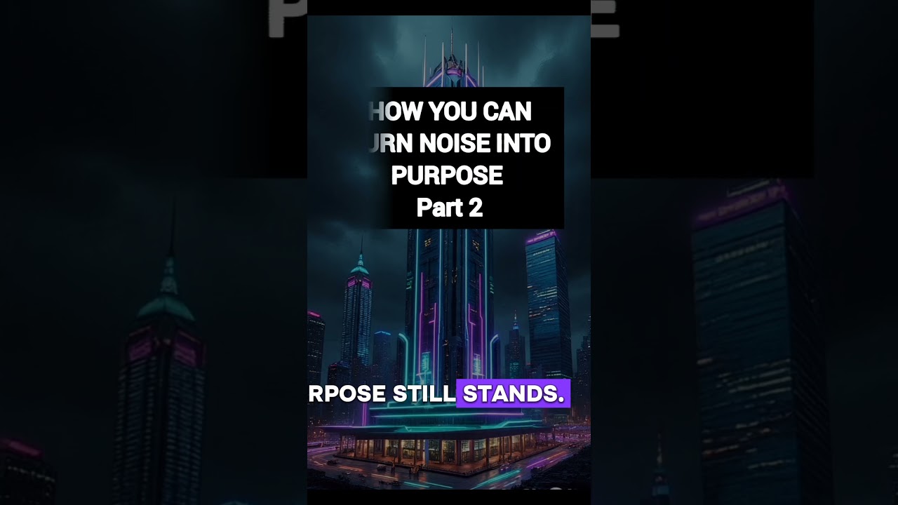 How You Can Turn Noise Into Purpose (Part 2) #inspirational