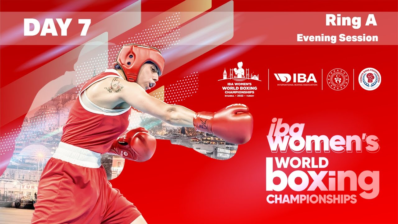 IBA Women's World Boxing Championships | Istanbul 2022 | Day 7 | Ring A | Evening Session