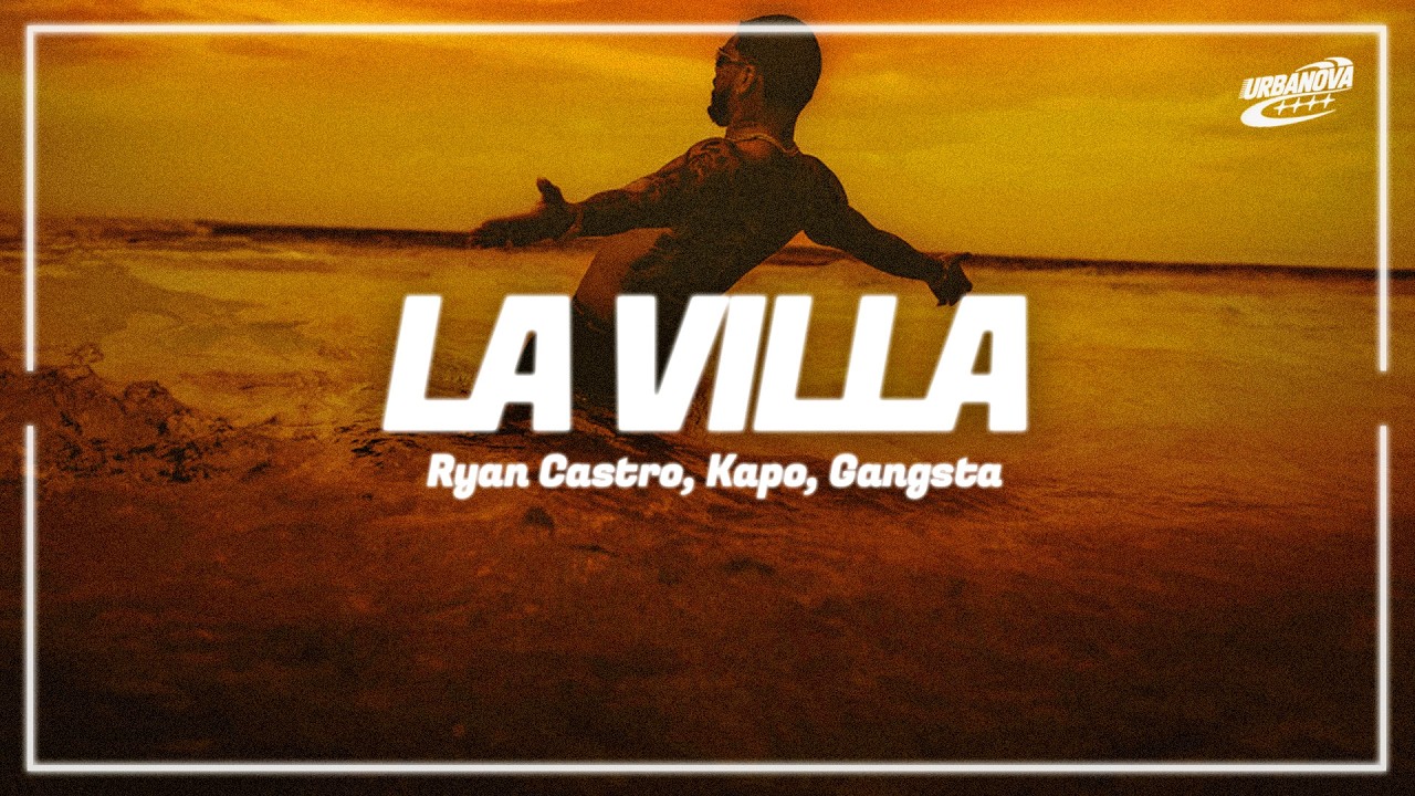 Ryan Castro, Kapo, Gangsta - LA VILLA (Letra / Lyrics)