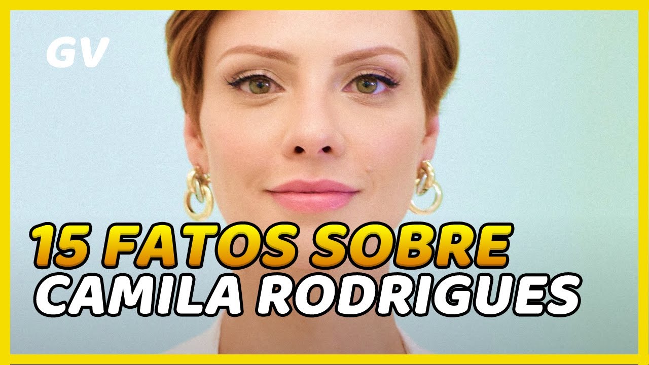 15 Fatos sobre Camila Rodrigues