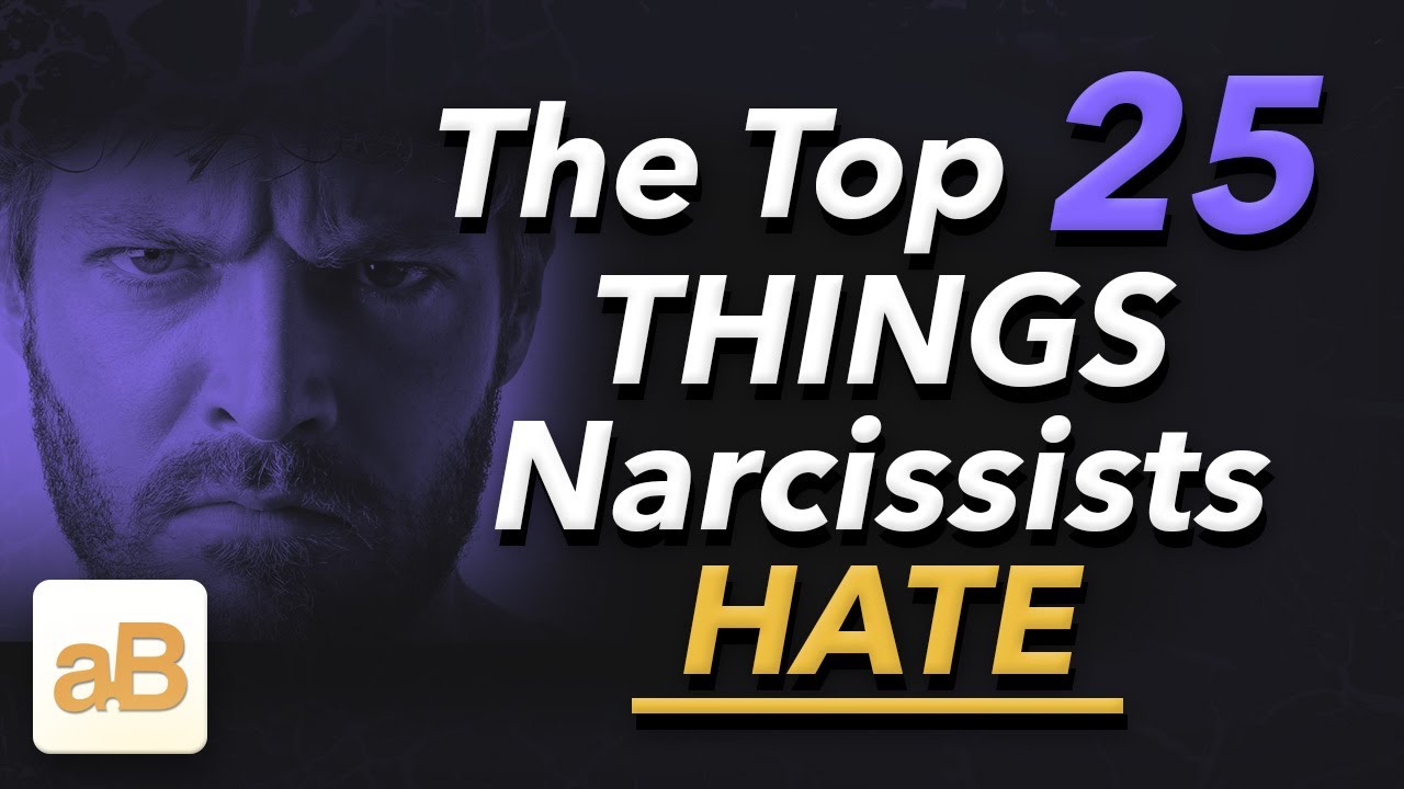 25 Things Narcissists Hate!