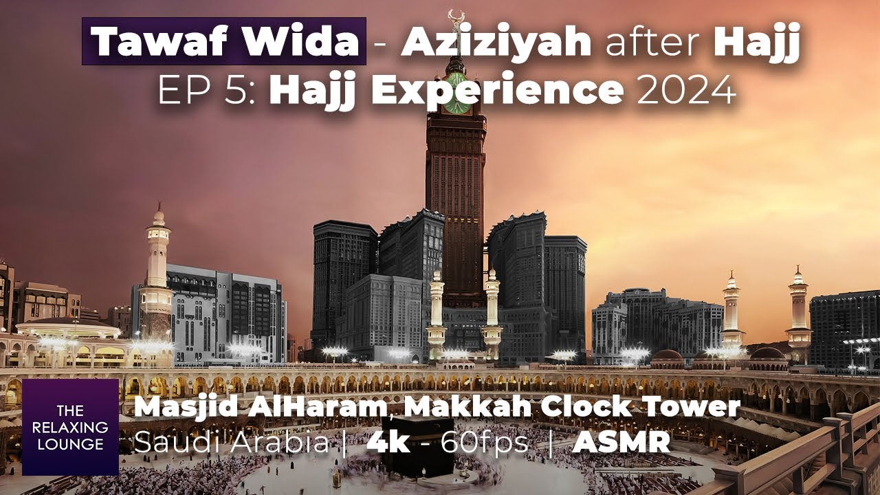 Tawaf AlWida, Aziziyah after Hajj | EP 5 Hajj Experience in 2024 Masjid AlHaram Clock Tower ASMR 4k