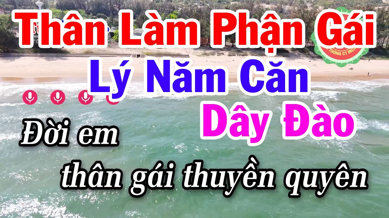 Karaoke Thân Làm Phận Gái - Lý Năm Căn Dây Đào - Điệu Lý Cải Lương