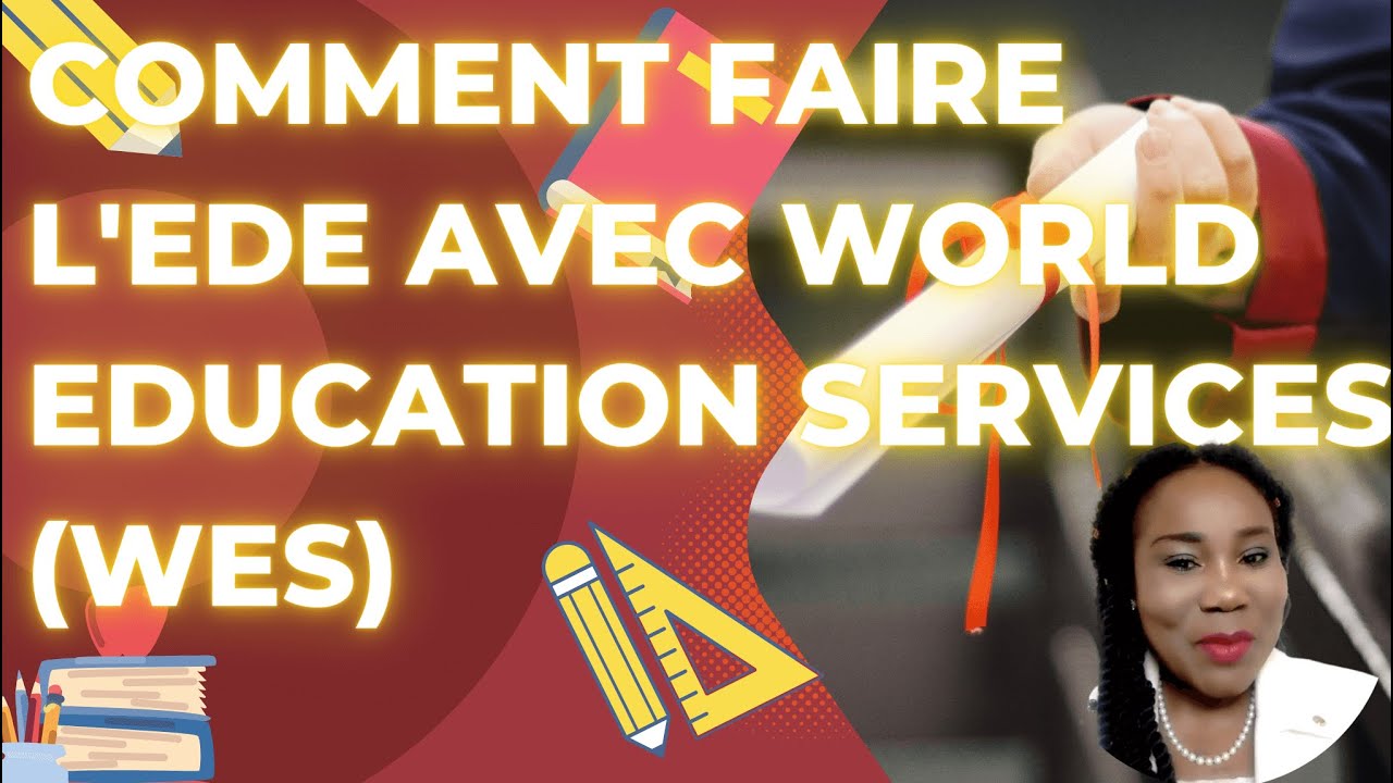 Comment faire l'évaluation des diplômes avec WES (World Education Services) en 2022 pour le Canada