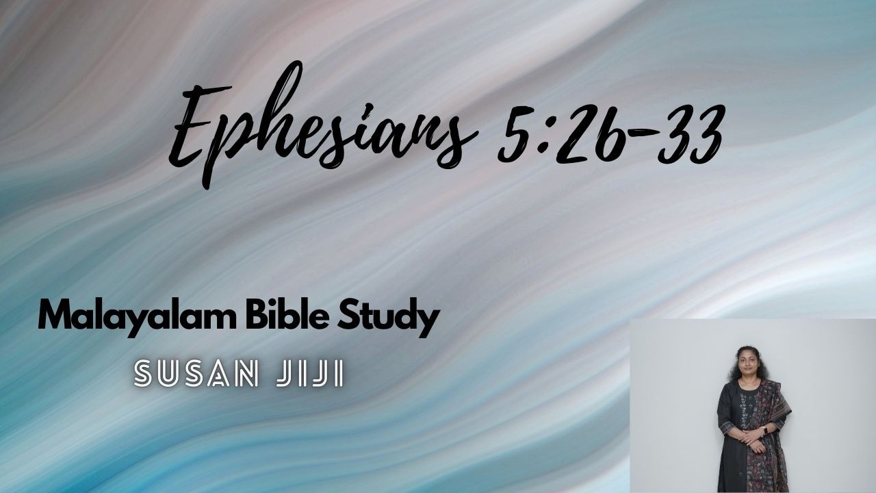 Ephesians 5:26-33 | Part 33 | Susan Jiji | Verse by Verse Bible Study in Malayalam