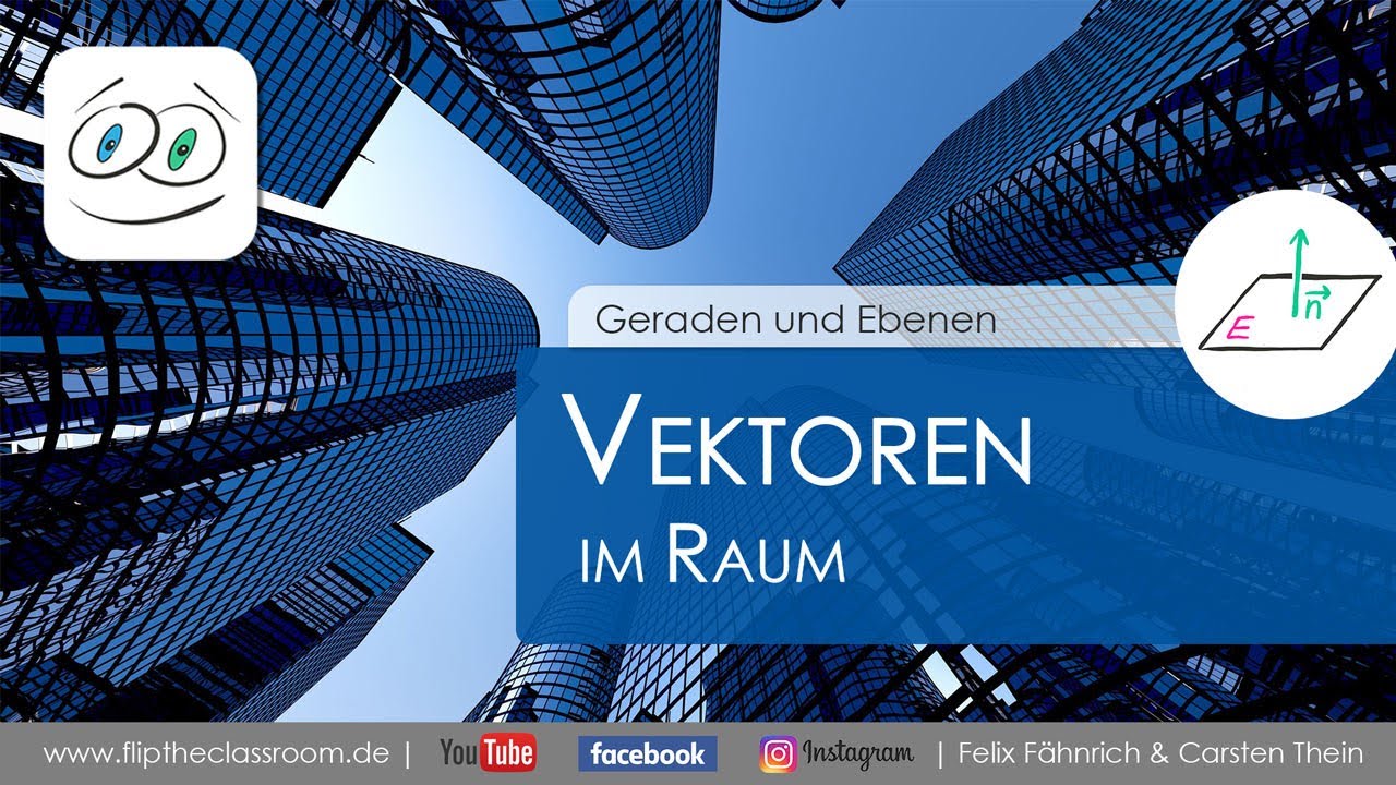 Vektoren im Raum  |  Geraden und Ebenen | Flip the Classroom