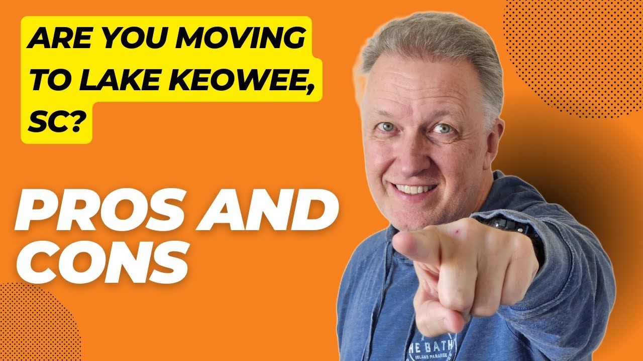 What You Need to Know Before moving to Lake Keowee SC - Pros and Cons of Living in Seneca SC