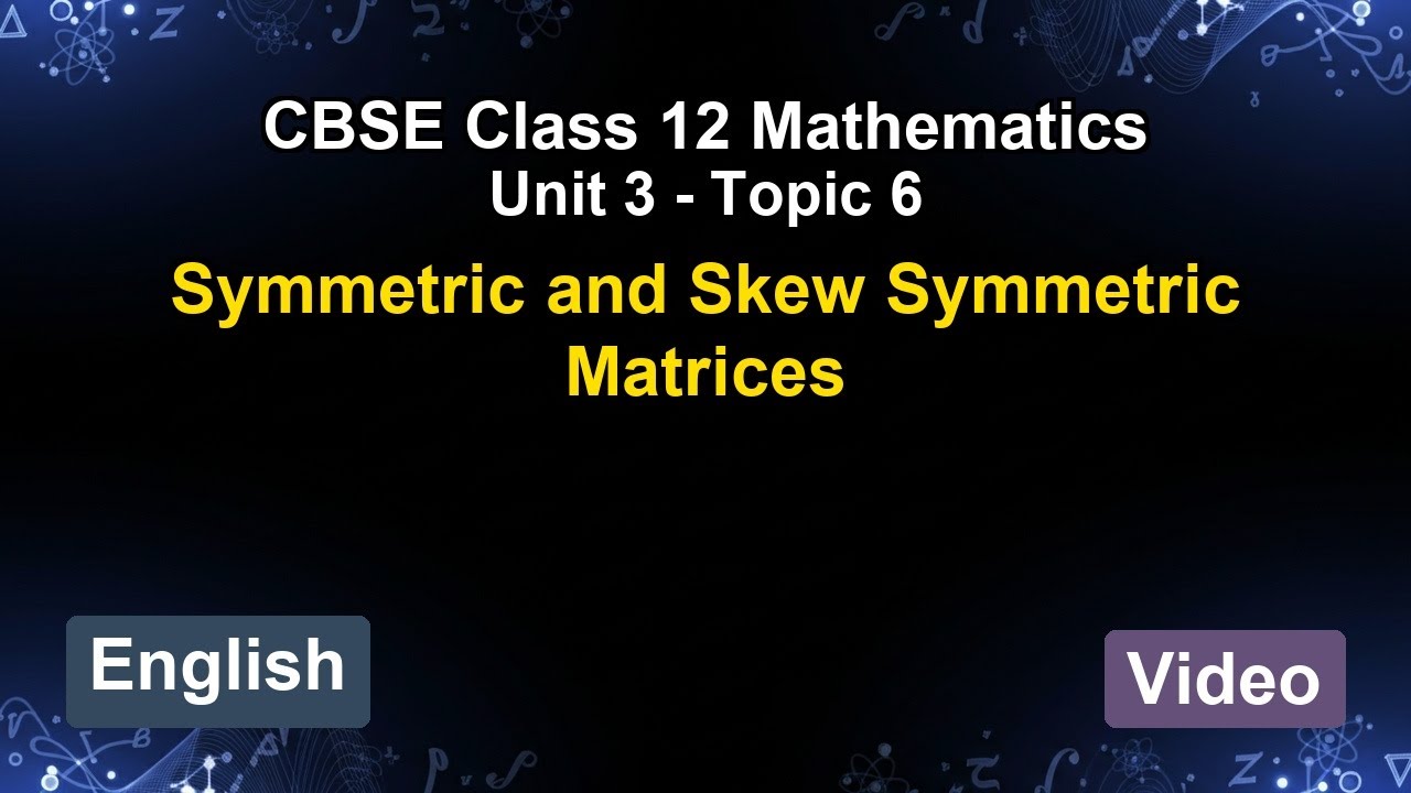 Unit 3 – Symmetric and Skew Symmetric Ma... | CBSE 12th Mathematics (English) | The 5-Minute Teacher