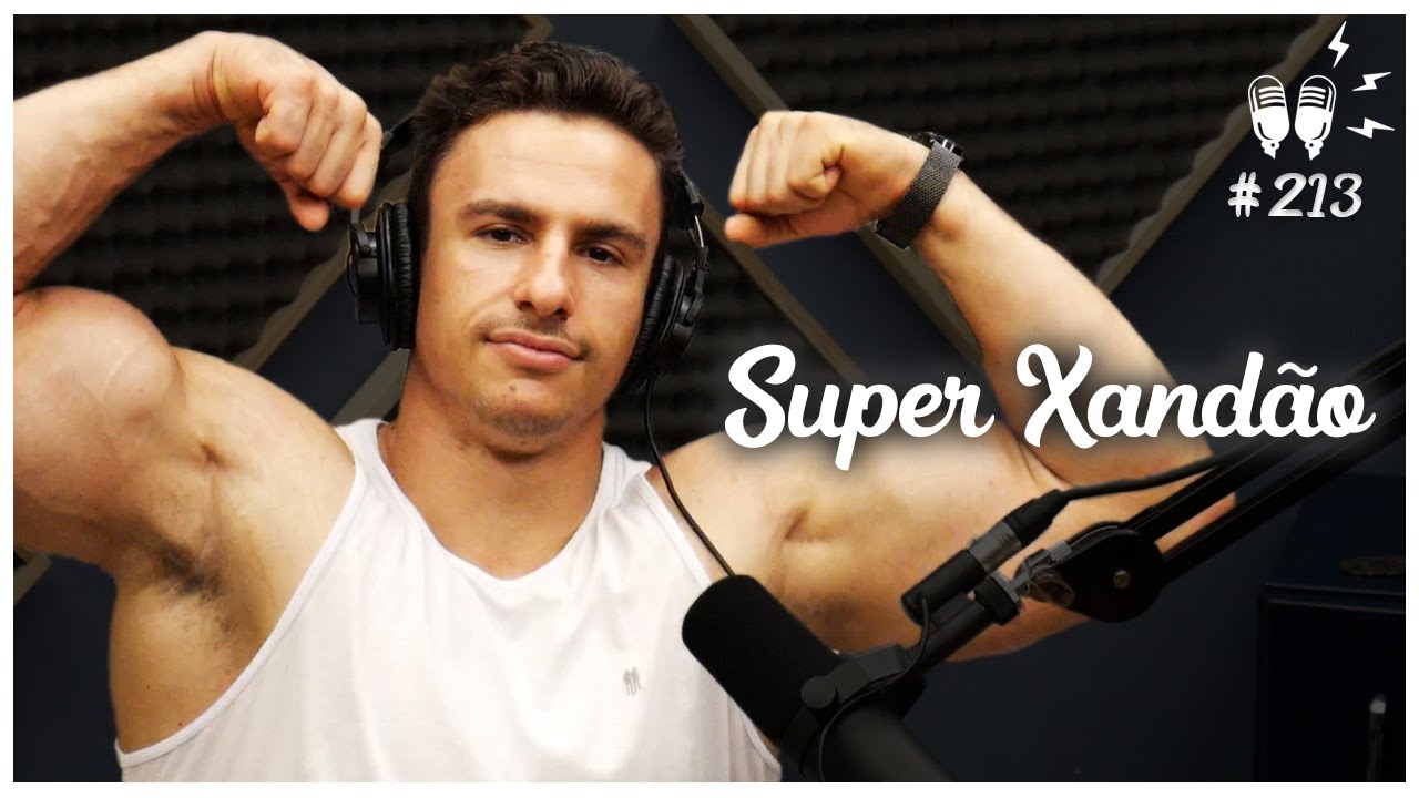 SUPER XANDÃO - Flow Podcast #213