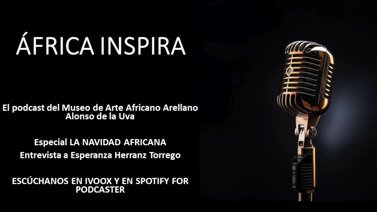 Podcast ÁFRICA INSPIRA Diciembre 2025. Especial Navidad y entrevista a Esperanza Herranz Torrego