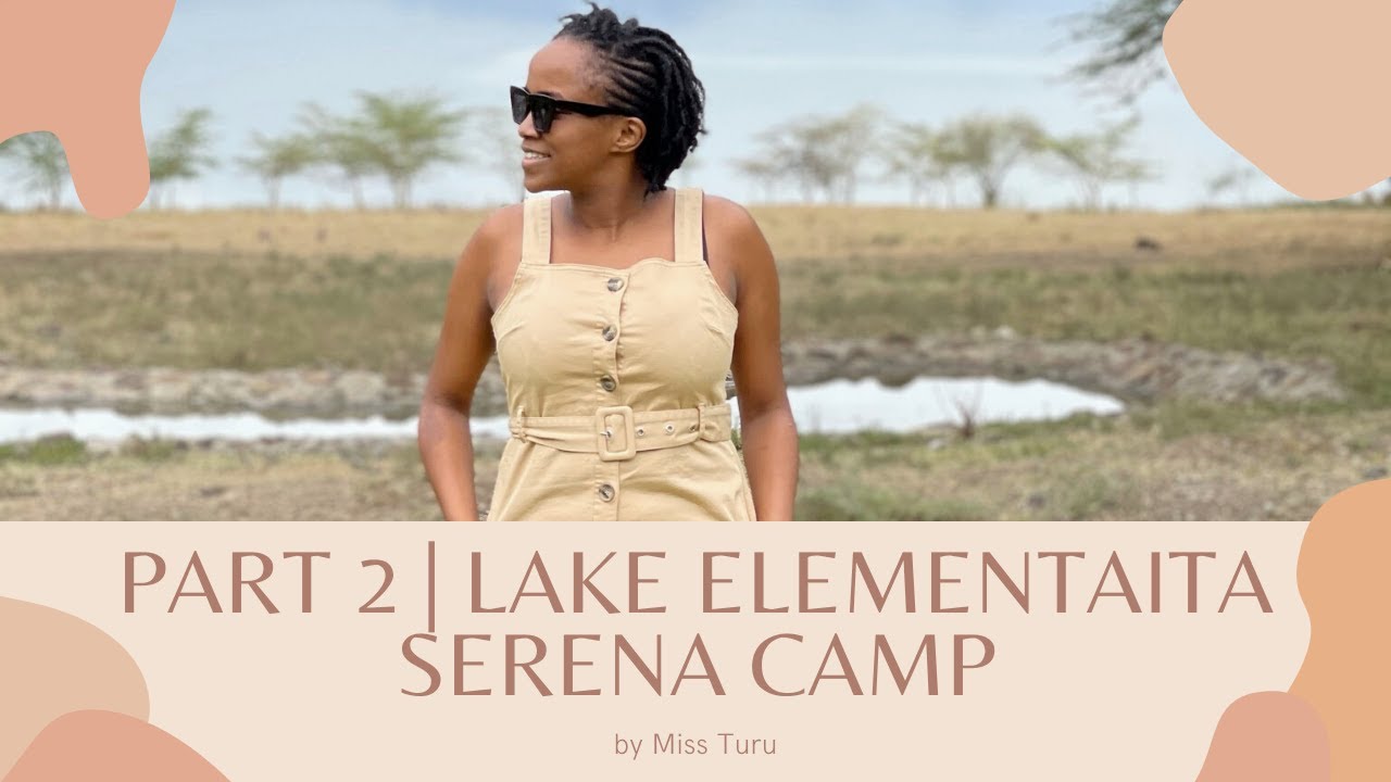 Where to stay in Kenya ] Lake Elementaita Serena Camp] part 2