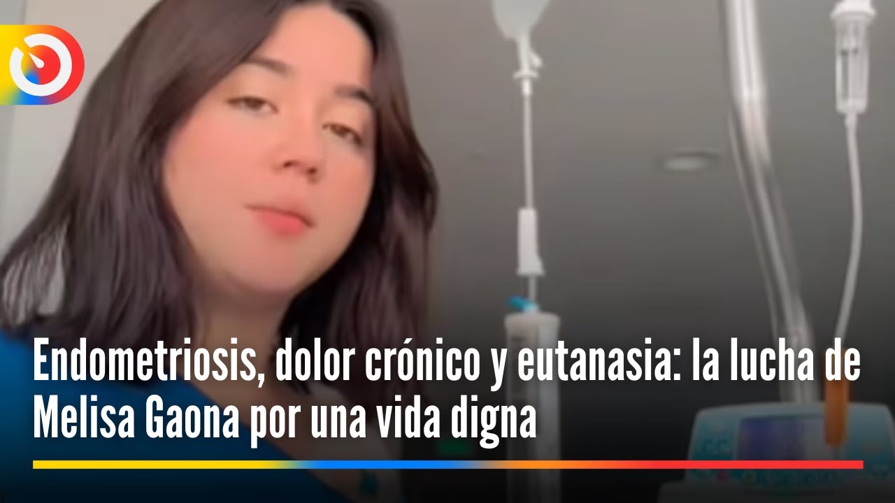 Melisa Gaona: el dolor de la endometriosis y su decisi&oacute;n de solicitar la eutanasia en Colombia