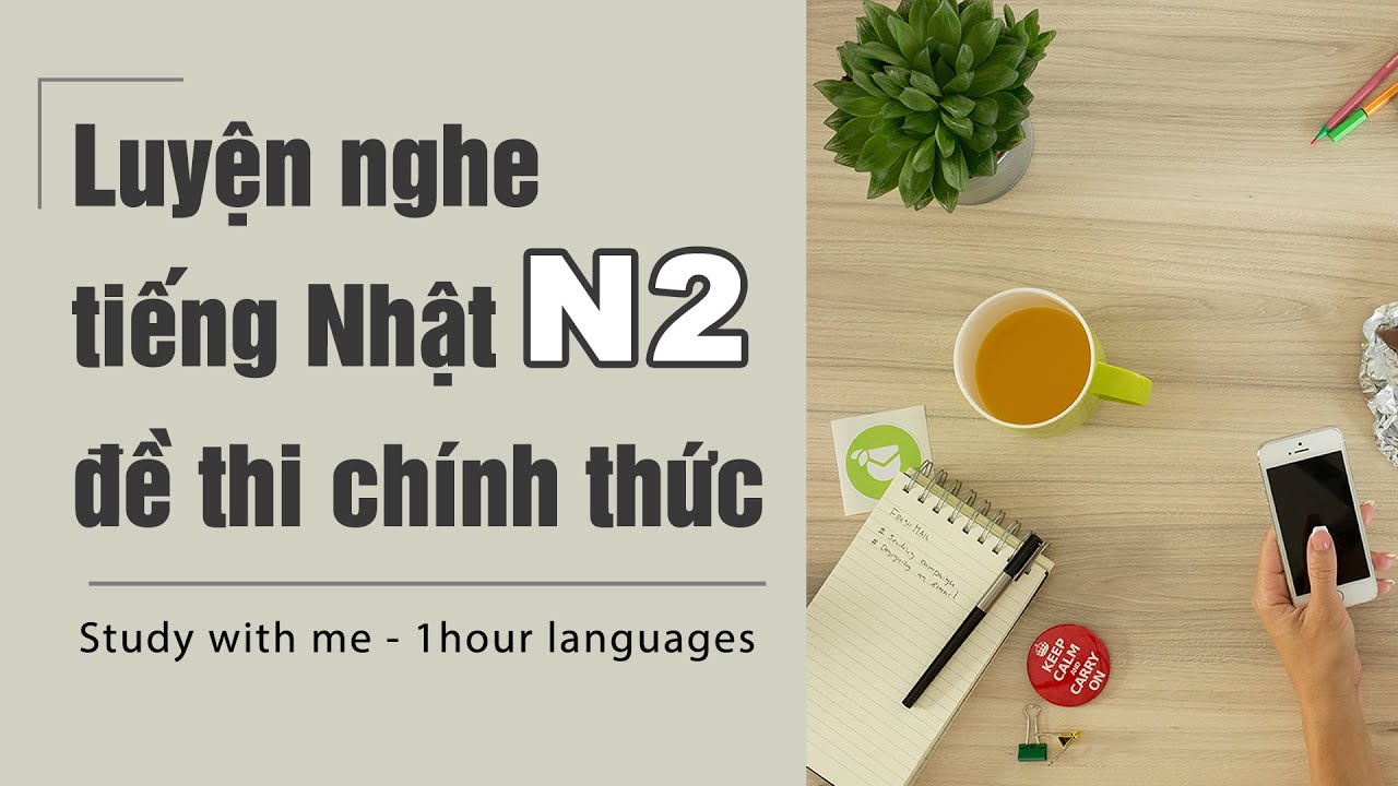 Nghe N2 - choukai || Luyện thi tiếng Nhật 12/2021 || Study with me