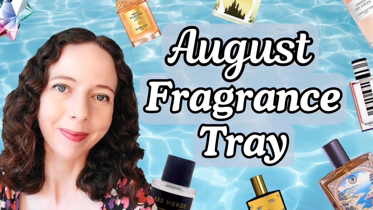 August Fragrance Tray Summer Perfume Tray 2025 Top 10 Tropical Fragrance Picks Fruity Rich Florals