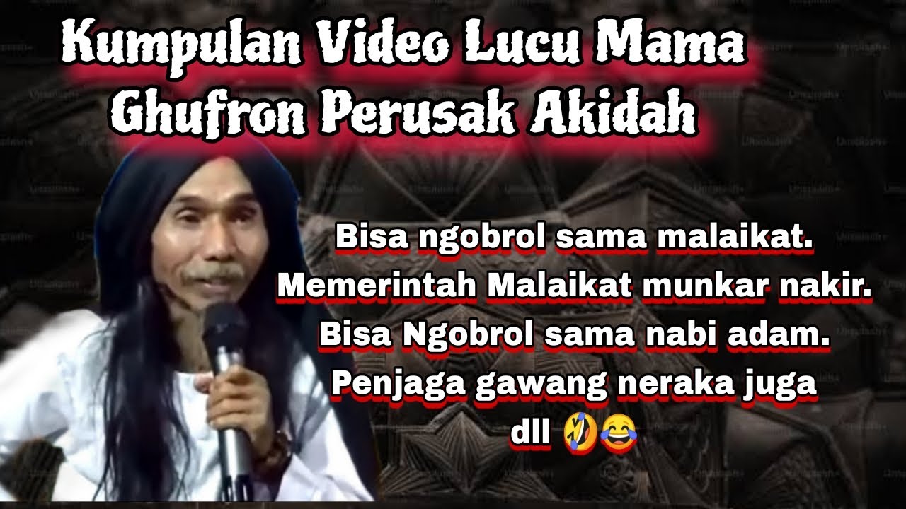 Kumpulan Video Lucu Mama Ghufron Perusak Akidah Sang Penjaga Gawang Neraka