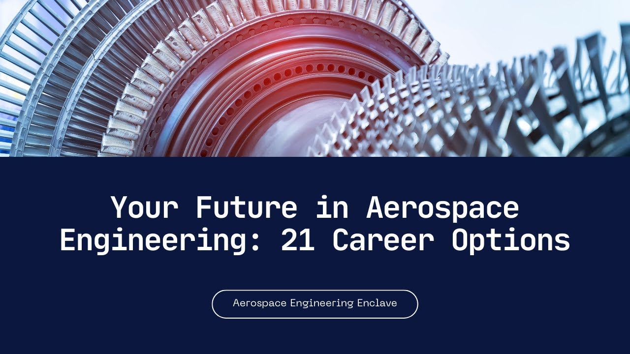 Your Future in Aerospace Engineering: 21 Career Options