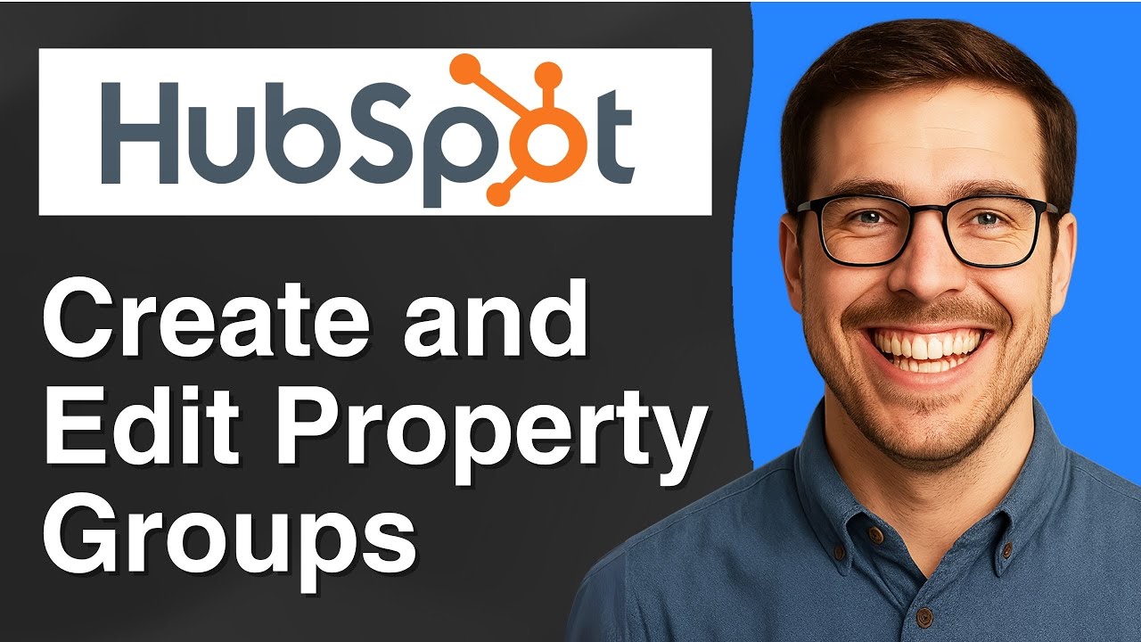 How to create and edit property groups in HubSpot [2025 Easy Guide]