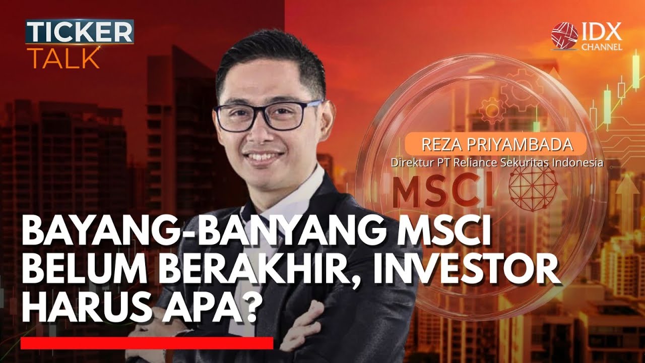 🔴 LIVE - Bayang-bayang MSCI Belum Berakhir, Investor Harus Apa? | TICKER TALK