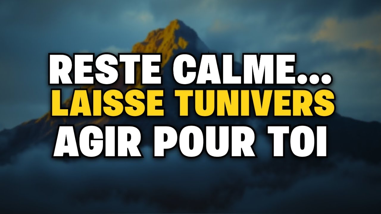 Reste calme et laisse l’Univers t’APPORTER CE QUE TU MÉRITES Sagesse bouddhiste