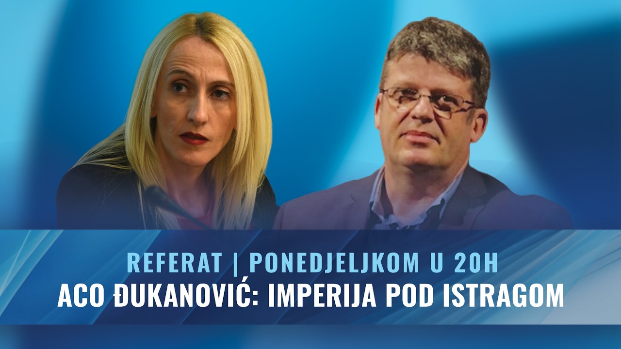 Referat - Aco Đukanović: imperija pod istragom - 09.03.2026