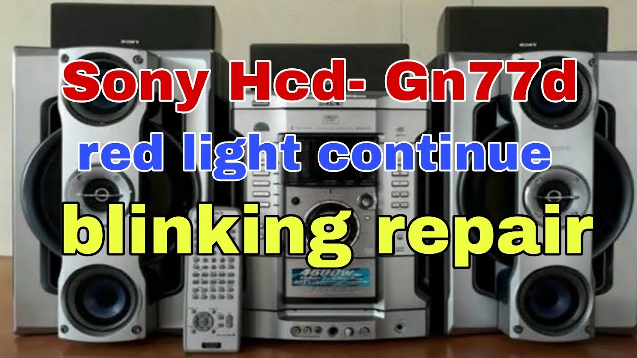 sony hcd-Gn77d red light continue blinking and no display no sound repair hi fi music system ripair