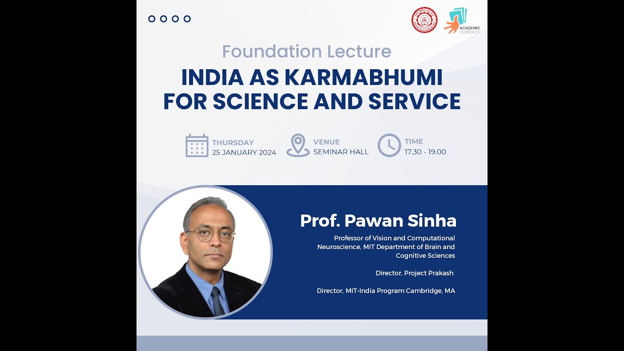 India as Karmabhumi for Science and Service, Foundation Day Institute Lecture by Prof. Pawan Sinha.
