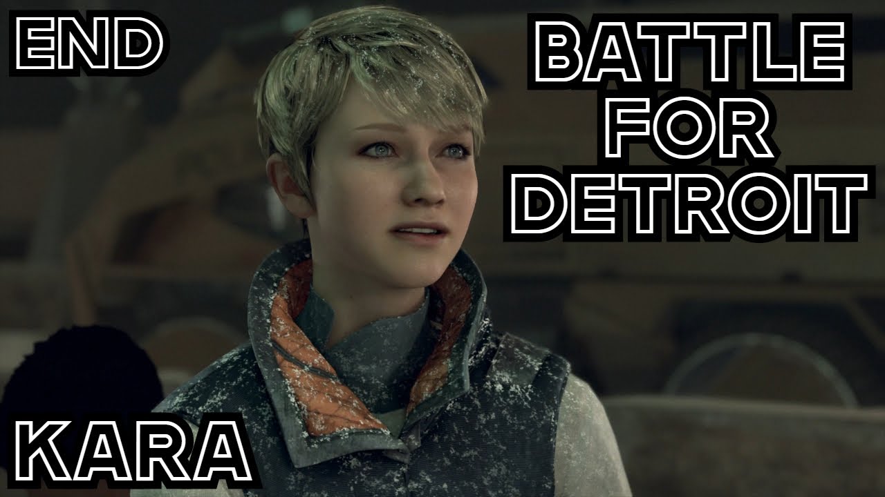 DETROIT BECOME HUMAN Gameplay Walkthrough - BATTLE FOR DETROIT - KARA - BEST ENDING (PS4 Pro)