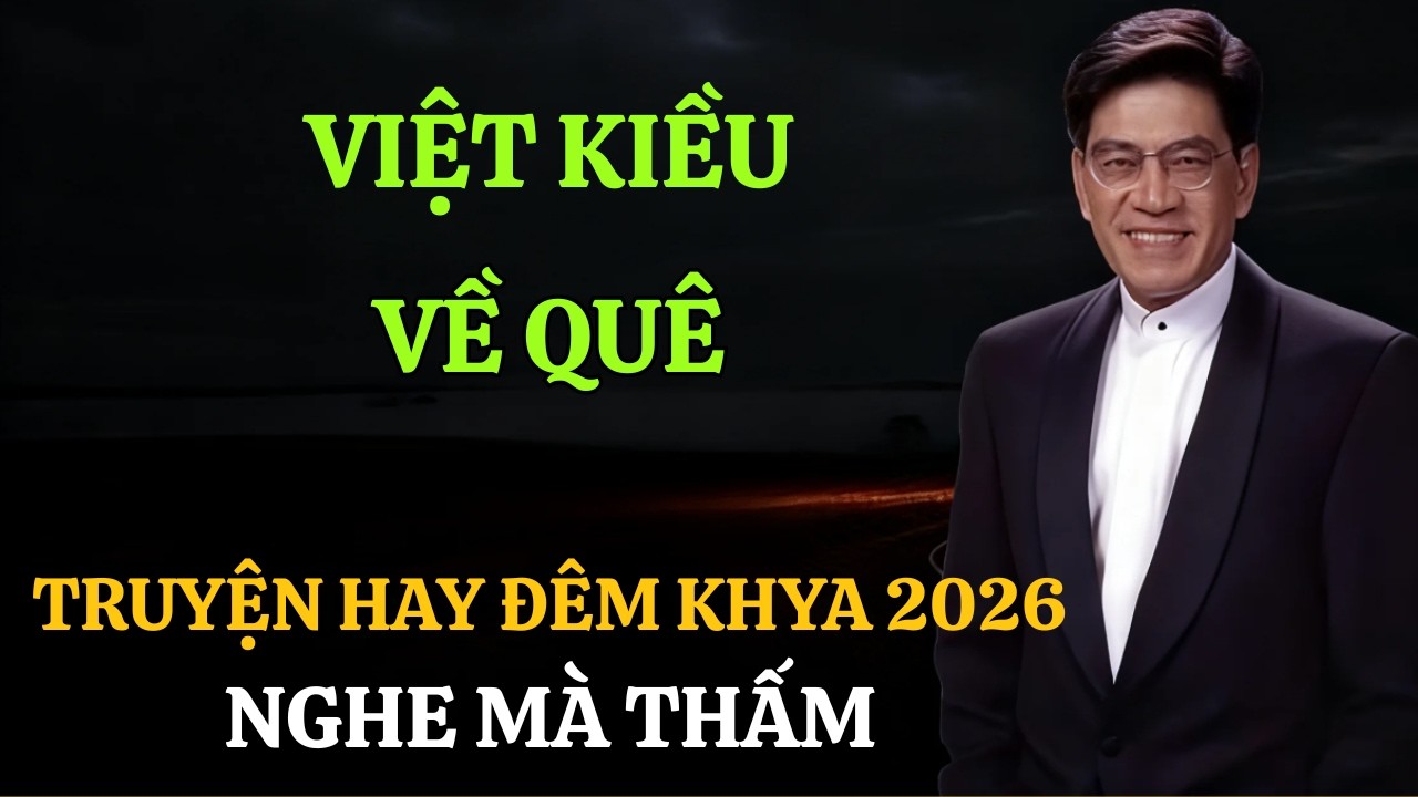 NGUYỄN NGỌC NGẠN KỂ: VIỆT KIỀU VỀ QUÊ ĂN TẾT – NGHE XONG AI CŨNG THẤM | CHUYỆN ĐỜI SỐNG