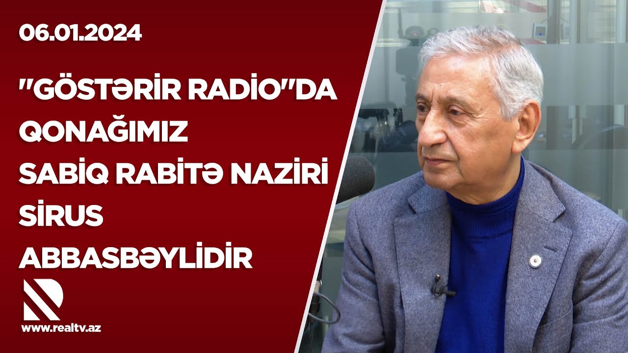 “Göstərir radio”da qonağımız Sabiq rabitə naziri Sirus Abbasbəylidir