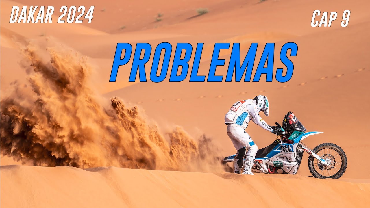 DAKAR 2024 desde dentro: MAS PROBLEMAS... (Capítulo 9)