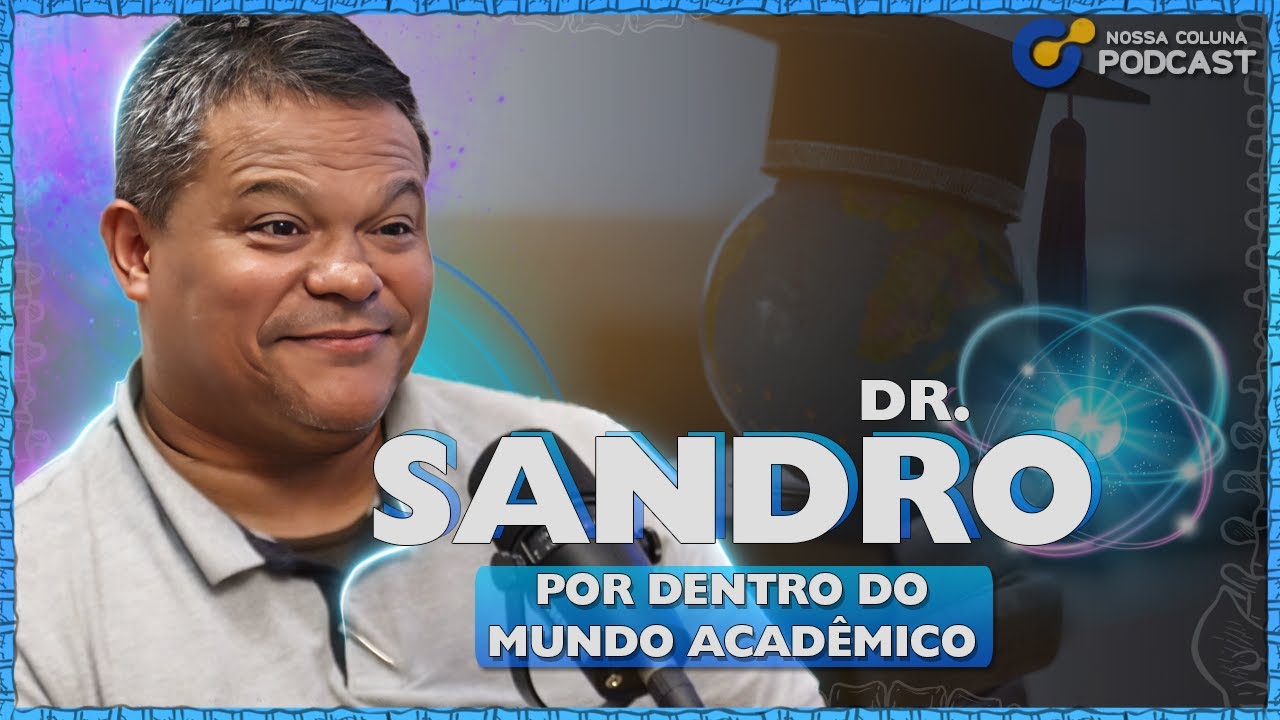 DR. SANDRO - O FANTÁSTICO MUNDO ACADÊMICO - #035