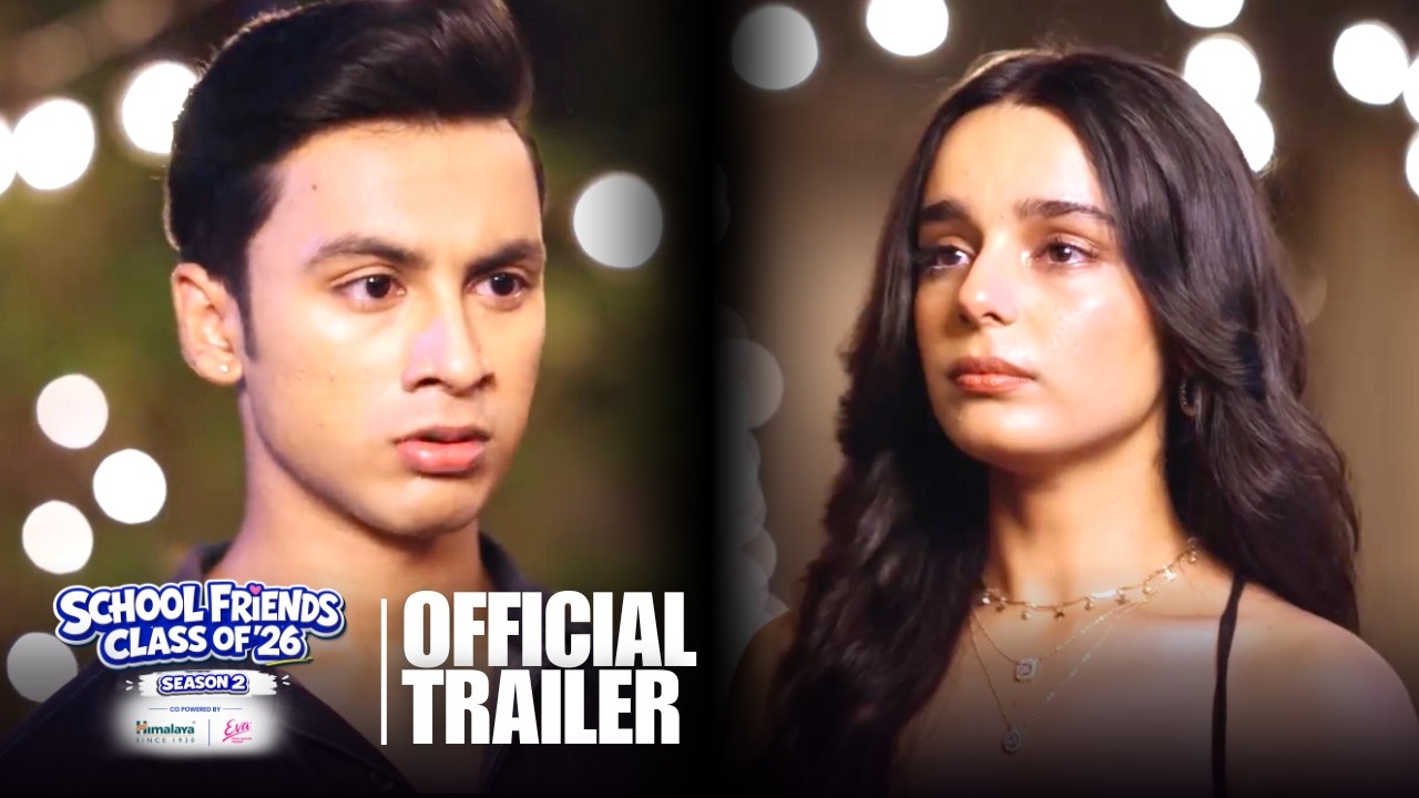 School Friends Class of 2026 Season 2 | Official Trailer | Ft. Sahil Vaid, Aaditya, Arista & Rishabh