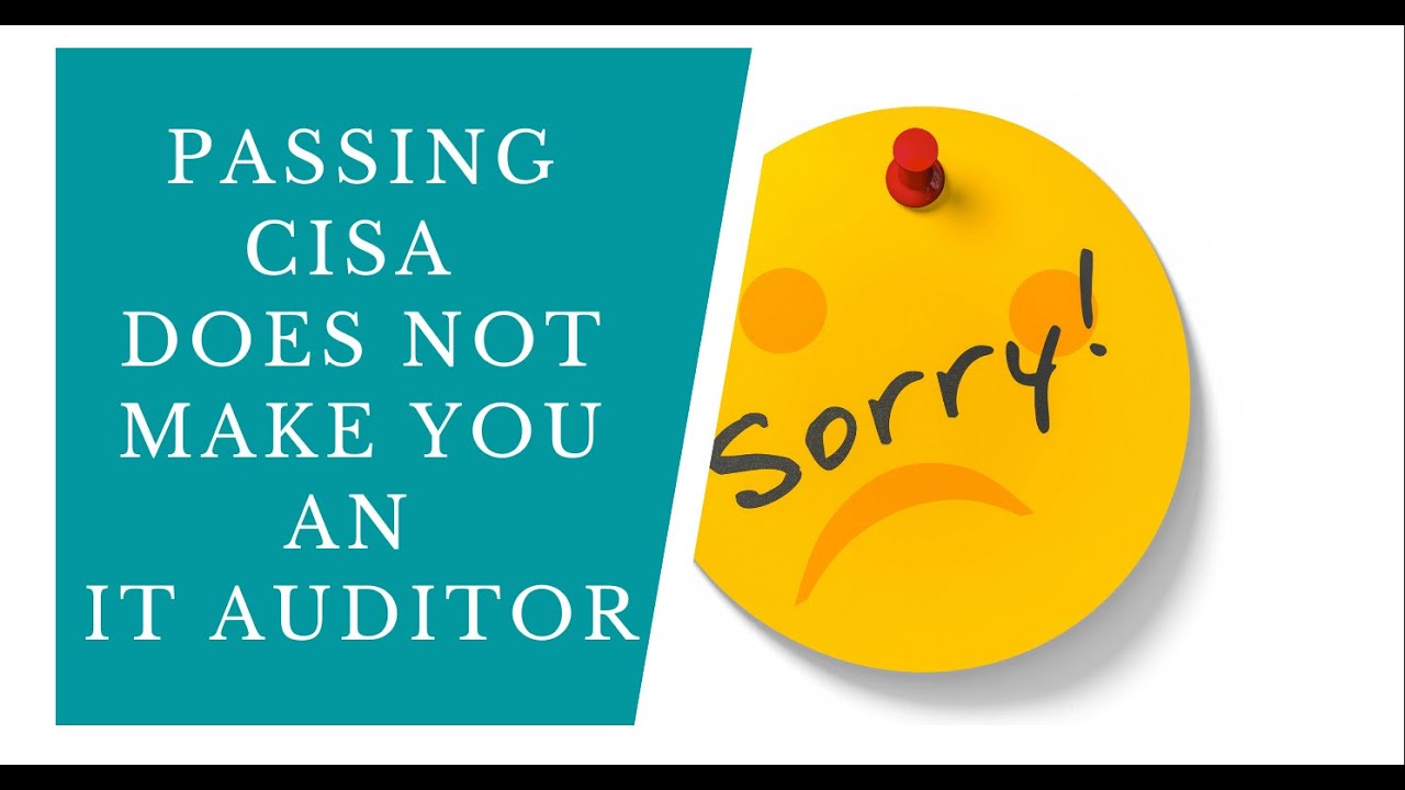 Passing the CISA Exam DOES NOT make you an experienced IT Auditor